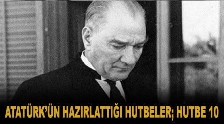 Atatrkn hazrlatt hutbeler; Hutbe 10