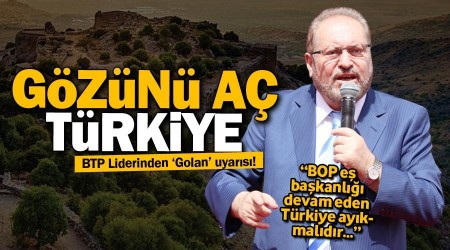 Haydar Ba'tan dikkat ekici Uyar; "Bugn Golan Tepesi yarn Gneydoumuz!"