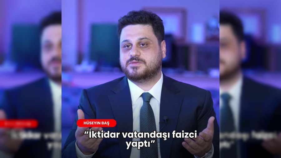 Hseyin Ba: ktidar vatanda faizci yapt