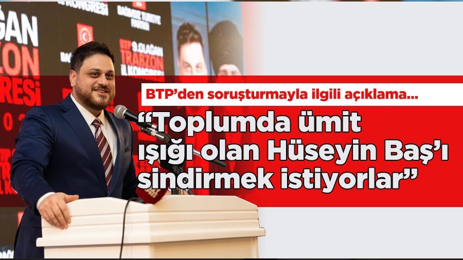 BTPden Hseyin Ba hakknda alan soruturmaya dair aklama