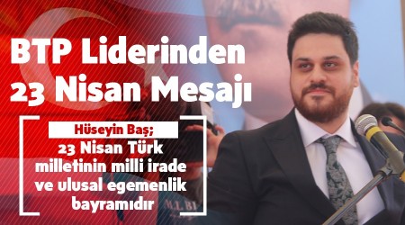 BTP liderinden 23 Nisan mesaj