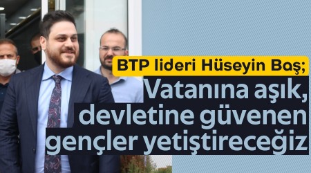 Vatanna ak, devletine gvenen genler yetitireceiz