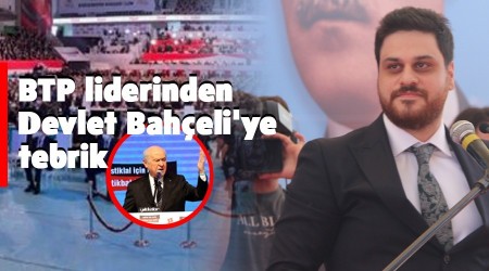 BTP liderinden Devlet Baheli'ye tebrik