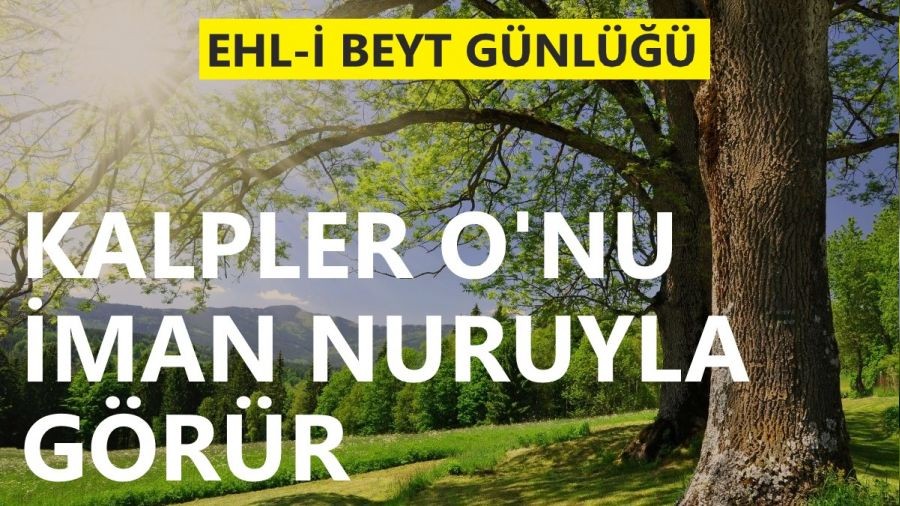 Kalpler Onu iman nuruyla grr