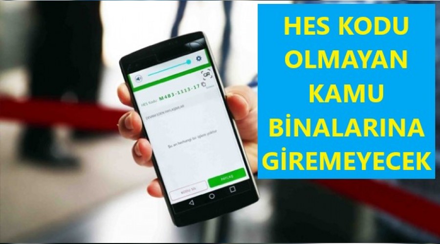 HES kodu olmayanlar kamu binalarna giremeyecek